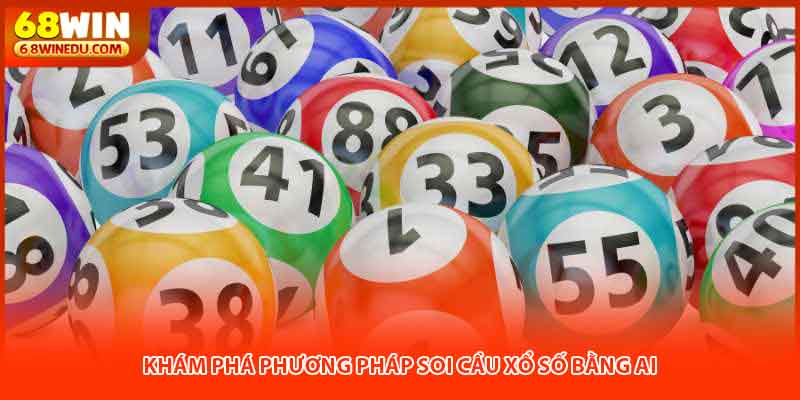 Khám phá phương pháp soi cầu xổ số bằng AI