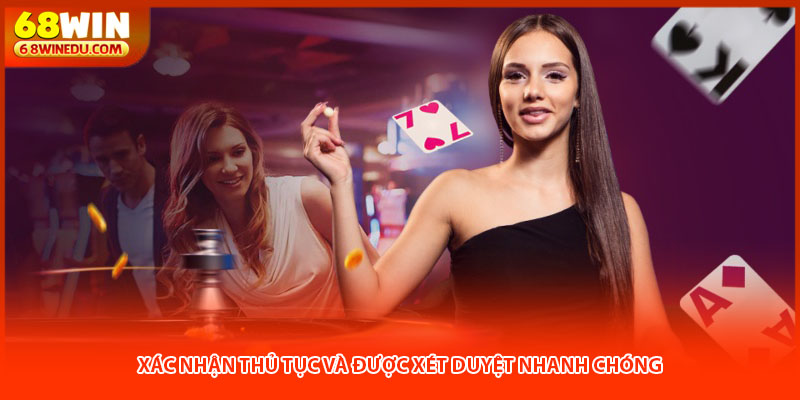 Xác nhận thủ tục và được xét duyệt nhanh chóng